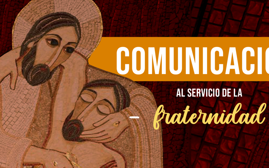 COMUNICACIÓN AL SERVICIO DE LA FRATERNIDAD