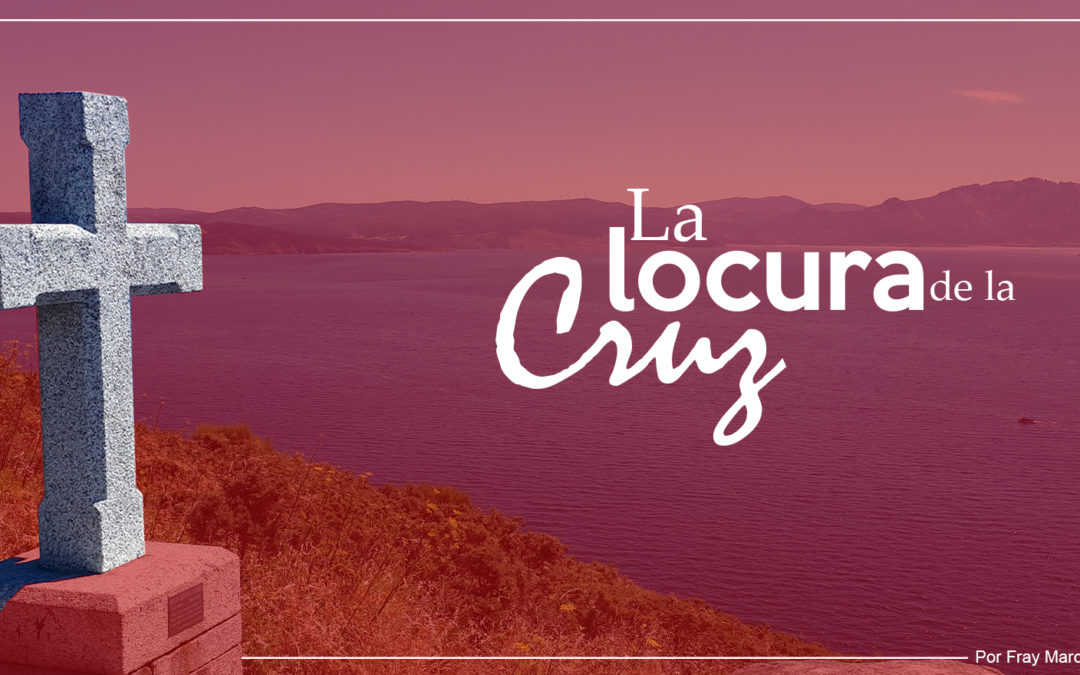 LA LOCURA DE LA CRUZ